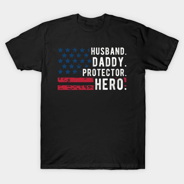 Mens Husband Daddy Protector Hero Fathers Day American Flag T-Shirt by andreperez87